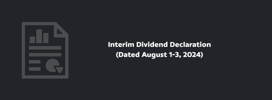 Interim Dividend Declaration Dated August 1-3, 2024